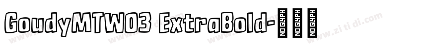 GoudyMTW03 ExtraBold字体转换